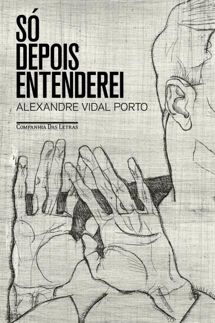 Capa do livro Só depois entenderei, de Alexandre Vidal Porto
